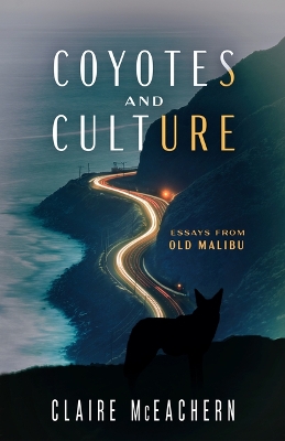 Coyotes and Culture: Essays from Old Malibu book