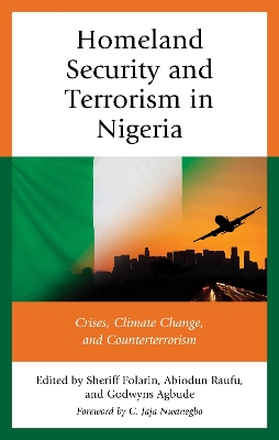 Homeland Security and Terrorism in Nigeria: Crises, Climate Change, and Counterterrorism book