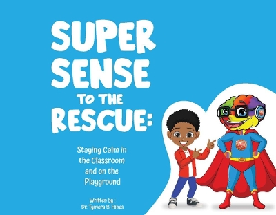 Super Sense to the Rescue: Staying Calm in the Classroom and on the Playground book