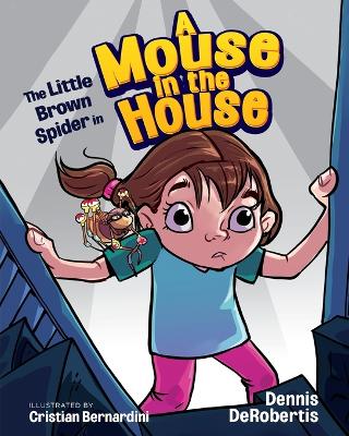 The Little Brown Spider in A Mouse in the House by Dennis Derobertis