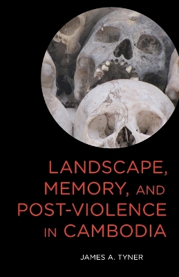 Landscape, Memory, and Post-Violence in Cambodia book