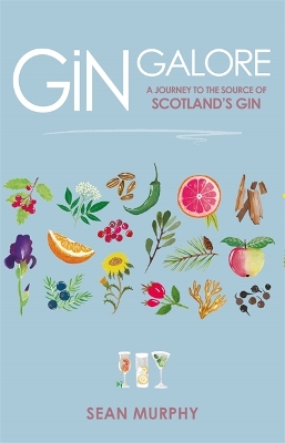 Gin Galore: A Journey to the source of Scotland's gin book