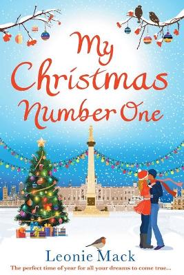 My Christmas Number One: The perfect uplifting festive romance by Leonie Mack