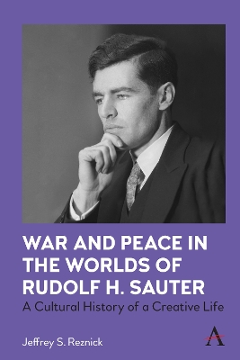 War and Peace in the Worlds of Rudolf H. Sauter: A Cultural History of a Creative Life book