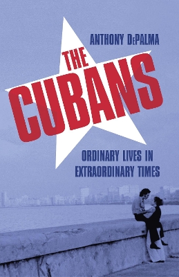 The Cubans: Ordinary Lives in Extraordinary Times book