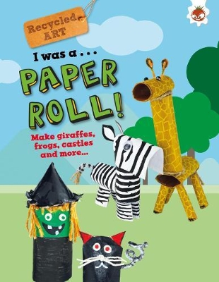 I Was A Paper Roll - Recycled Art book