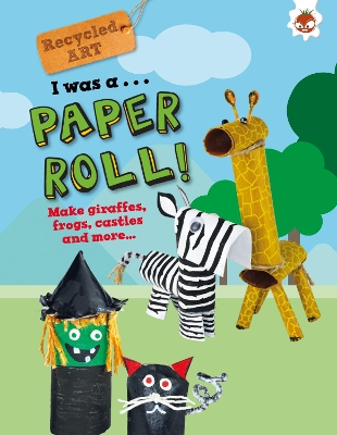 I Was A Paper Roll - Recycled Art by Emily Kington