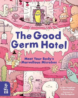 The Good Germ Hotel: Meet Your Body's Marvellous Microbes book