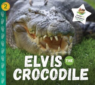 Elvis the Crocodile: Aussie Ark Rescue 2 book