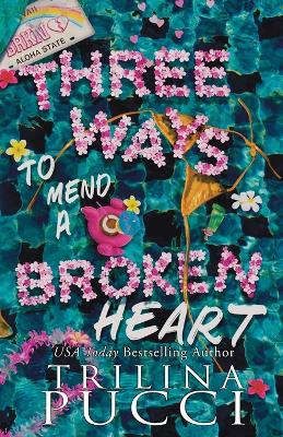 Three Ways to Mend a Broken Heart book