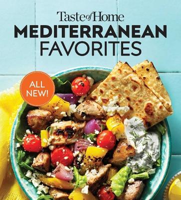 Taste of Home Mediterranean Favorites: Savor the Good Life with Hundreds of Popular Dishes book