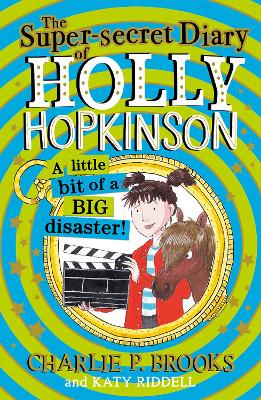 The Super-Secret Diary of Holly Hopkinson: A Little Bit of a Big Disaster (Holly Hopkinson, Book 2) by Charlie P. Brooks