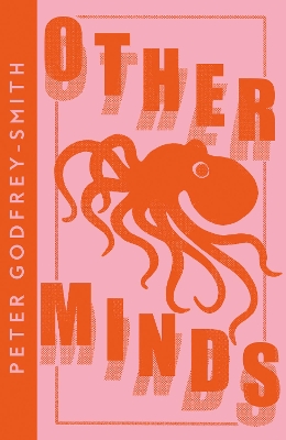 Other Minds: The Octopus and the Evolution of Intelligent Life (Collins Modern Classics) book