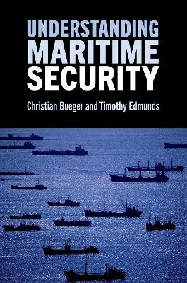 Understanding Maritime Security by Christian Bueger