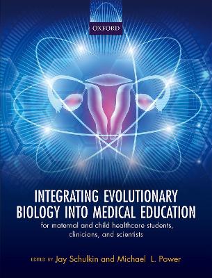 Integrating Evolutionary Biology into Medical Education: for maternal and child healthcare students, clinicians, and scientists book