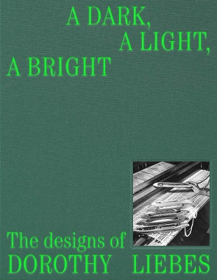 A Dark, A Light, A Bright: The Designs of Dorothy Liebes book