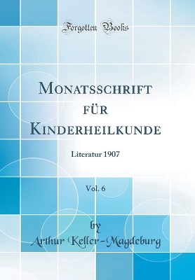 Monatsschrift für Kinderheilkunde, Vol. 6: Literatur 1907 (Classic Reprint) book