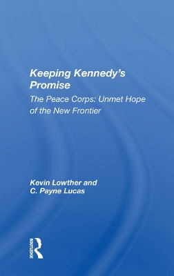 Keeping Kennedy's Promise: The Peace Corps: Unmet Hope Of The New Frontier book