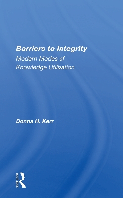 Barriers To Integrity: Modern Modes Of Knowledge Utilization book