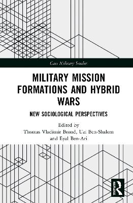 Military Mission Formations and Hybrid Wars: New Sociological Perspectives by Thomas Vladimir Brønd