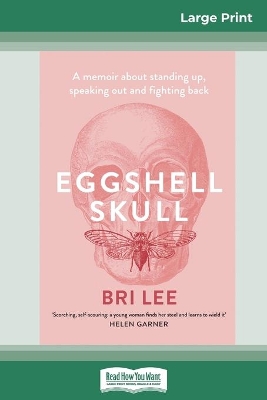 Eggshell Skull (16pt Large Print Edition) by Bri Lee