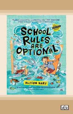 School Rules Are Optional: The Grade Six Survival Guide 1 by Alison Hart