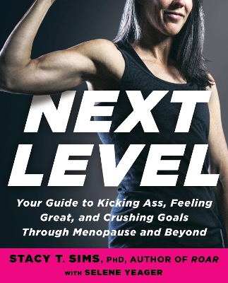 Next Level: Your Guide to Kicking Ass, Feeling Great, and Crushing Goals Through Menopause and Beyond book