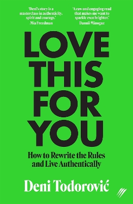Love This for You: How to Rewrite the Rules and Live Authentically by Deni Todorovic