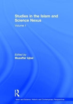 Studies in the Islam and Science Nexus by Muzaffar Iqbal