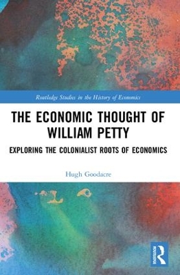 Economic Thought of William Petty by Hugh Goodacre