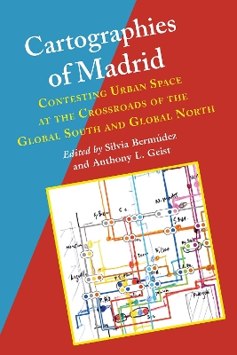 Cartographies of Madrid: Contesting Urban Space at the Crossroads of the Global South and Global North book