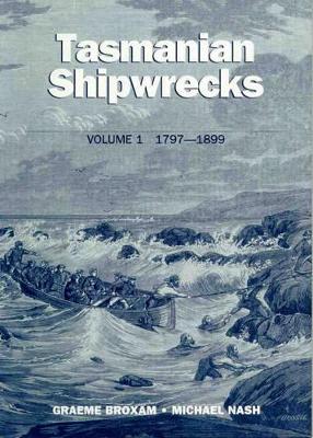 Tasmanian Shipwrecks 1797-1899: Vol 1 book
