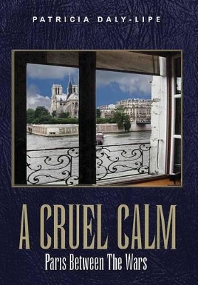 A Cruel Calm: Paris Between The Wars book