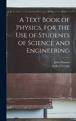 A Text Book of Physics, for the Use of Students of Science and Engineering book