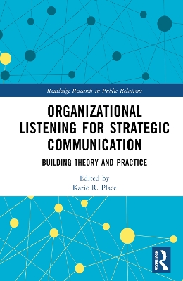 Organizational Listening for Strategic Communication: Building Theory and Practice book