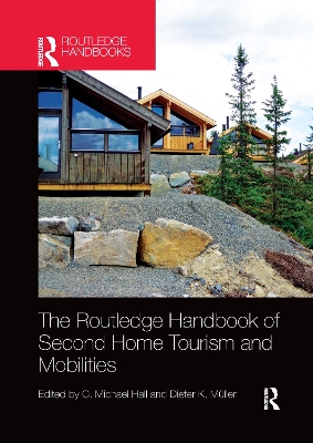 The The Routledge Handbook of Second Home Tourism and Mobilities by C. Michael Hall