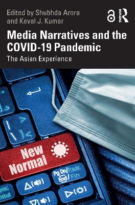 Media Narratives and the COVID-19 Pandemic: The Asian Experience by Shubhda Arora