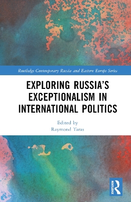 Exploring Russia’s Exceptionalism in International Politics book