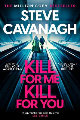 Kill For Me Kill For You: THE INSTANT TOP FIVE SUNDAY TIMES BESTSELLER by Steve Cavanagh