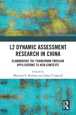 L2 Dynamic Assessment Research in China: Elaborating the Framework through Applications to New Contexts book