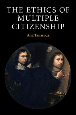 The Ethics of Multiple Citizenship book