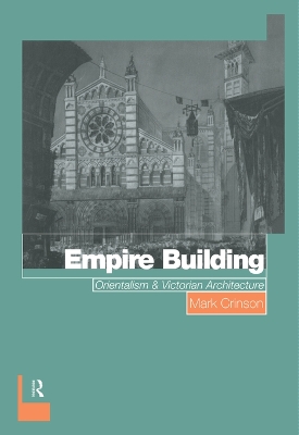 Empire Building: Orientalism and Victorian Architecture by Mark Crinson