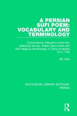 A Persian Sufi Poem: Vocabulary and Terminology: Concordance, frequency word-list, statistical survey, Arabic loan-words and Sufi-religious terminology in Ṭarīq-ut-taḥqīq (A.H. 744) book