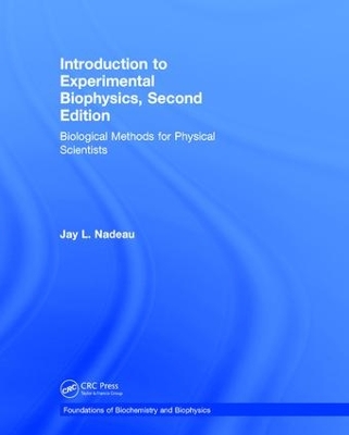 Introduction to Experimental Biophysics, Second Edition by Jay L. Nadeau