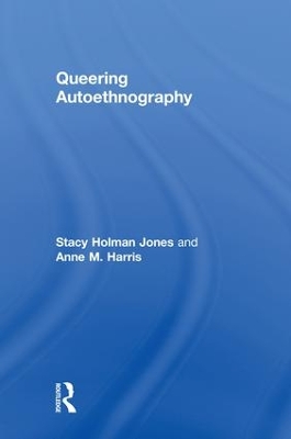 Queering Autoethnography by Stacy Holman Jones