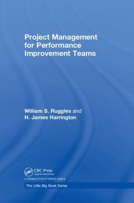 Project Management for Performance Improvement Teams by William S. Ruggles