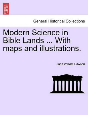 Modern Science in Bible Lands ... with Maps and Illustrations. book