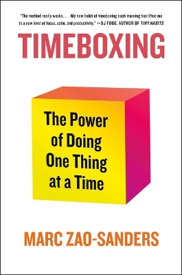 Timeboxing: The Power of Doing One Thing at a Time by Marc Zao-Sanders