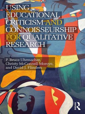 Using Educational Criticism and Connoisseurship for Qualitative Research book