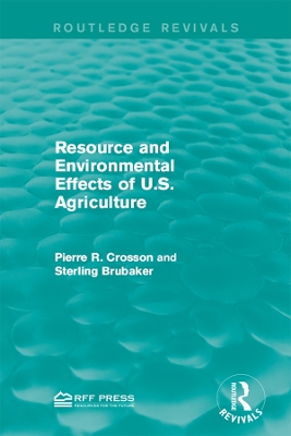 Resource and Environmental Effects of U.S. Agriculture by Pierre R. Crosson